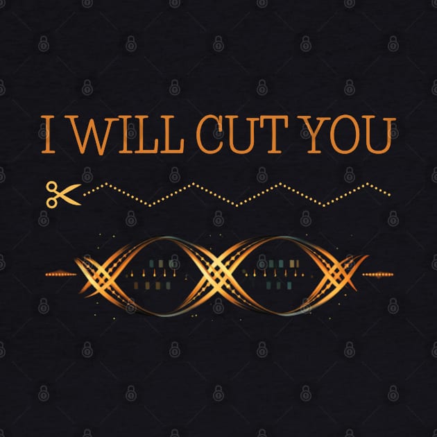 I WILL CUT YOU, biotechnology, dna strand, genetic, GMO, gift present ideas by Pattyld